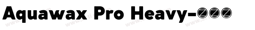 Aquawax Pro Heavy字体转换